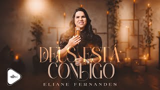 Eliane Fernandes  Deus Está Contigo  Clipe Oficial [upl. by Duj301]