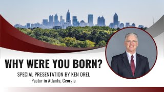 Why Were You Born—Special Presentation by Ken Orel Pastor in Atlanta GA [upl. by Renee38]