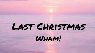 Wham  Last Christmas Lyrics [upl. by Vyse728]