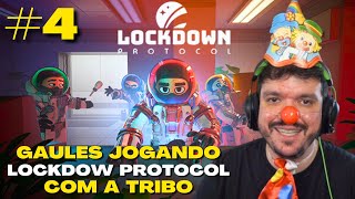 O PIOR DISSIDENT  Gaules jogando LOCKDOWN PROTOCOL com a Tribo 4 [upl. by Dwyer]