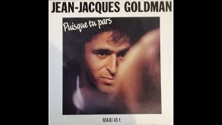 Jean Jacques Goldman  Puisque Tu Pars Version Longue [upl. by Hamo]