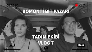 BOMONTİ BİT PAZARI  TADIM EKİBİ VLOG 7 [upl. by Eixel276]