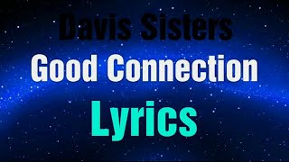 Davis Sisters  Good Connection Lyrics [upl. by Henn795]