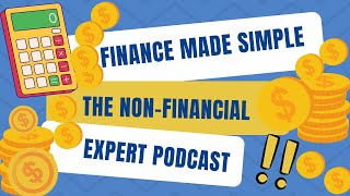 Finance Made Simple The NonFinancial Expert Podcast [upl. by Bridie107]