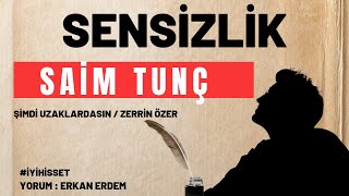 Sensizlik  Saim TUNÇ şiirsever iyihisset şiir [upl. by Yahsram]