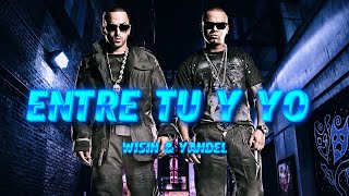 Wisin amp Yandel  Entre tu y yo  2024 [upl. by Lisha]