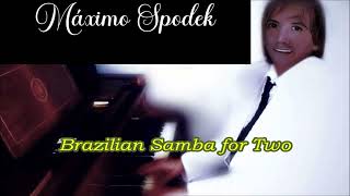 Máximo Spodek Brazilian Samba for Two Romantic and Relaxing Latin Piano Music Instrumental [upl. by Bilac964]