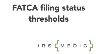 FATCA Form 8938 filing thresholds [upl. by Aonian358]