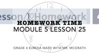 Eureka Math Homework Time Grade 4 Module 5 Lesson 25 [upl. by Yevrah]