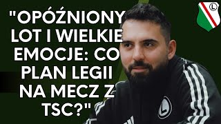 quotOpóźniony Lot i Wielkie Emocje Co Plan Legii na Mecz z TSCquot [upl. by Buna]