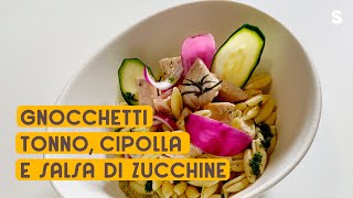 Gnocchetti Sardi con tonno e petali di cipolla rossa in salsa di zucchine e pesto di erbe aromatiche [upl. by Taryn39]