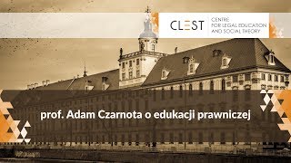 komentarze CLEST prof Adam Czarnota o edukacji prawniczej [upl. by Aidiruy761]