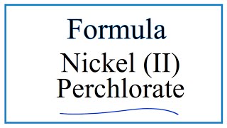 How to Write the Formula for Nickel II perchlorate [upl. by Leavitt]