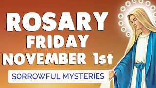 🙏 ROSARY FRIDAY 🙏 Holy Rosary TODAY Sorrowful Mysteries November 1 2024 [upl. by Romano]