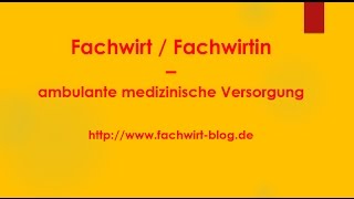 Fachwirt ambulante medizinische Versorgung  fachwirtblogde [upl. by Yrhcaz]