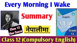 Every Morning I Wake Summary in Nepali  Class 12 Compulsory English Summary in Nepali [upl. by Chandless]