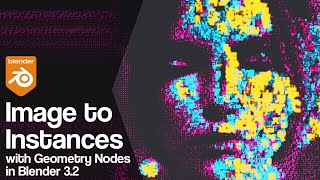 Image to Instances with Geometry Nodes  Blender 32 Tutorial [upl. by Sherburne]