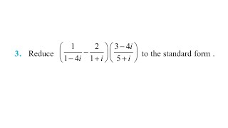 3 Reduce 114i21i34i5i to the standard form class 11 chapter 4 old book 5 misc [upl. by Lytsyrk541]