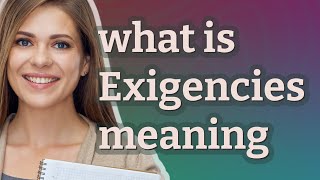 Exigencies  meaning of Exigencies [upl. by Laucsap]