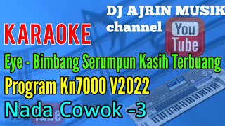 EYE  Bimbang Serumpun Kasih Terbuang Karaoke Kn7000  Nada Pria 3 [upl. by Assilana]