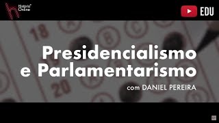 POLÍTICA conceitos básicos  Ep 02 Presidencialismo e Parlamentarismo [upl. by Calle]