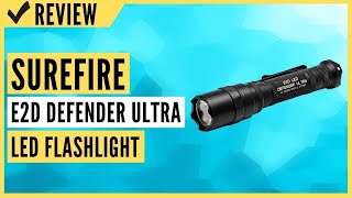 SureFire E2D Defender Ultra DualOutput LED Flashlight Review [upl. by Carmen312]