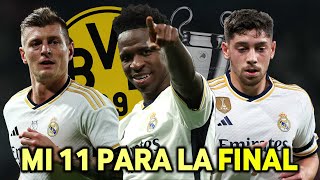 Mi 11 TITULAR para GANAR la FINAL de la CHAMPIONSReal Madrid vs Borussia Dortmund [upl. by Strohl]