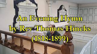 An Evening Hymn by the Rev Thomas Hincks 1818 1899 [upl. by Kola]