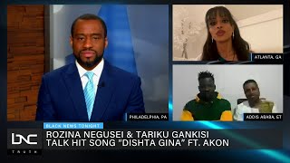 Song ‘Dishtagina’ Uniting Africans Akon’s Wife Rozina Negusei Explains [upl. by Kwapong]