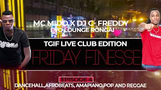 TGIF EP 4 LIVE CLUB EDITION 2024 34am MC MIDO x DJ CFREDDY ft tyla shallipopi asake vybz [upl. by Salter]