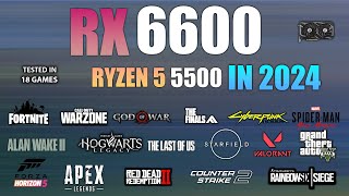 RX 6600  Ryzen 5 5500  Test in 18 Games in 2024 [upl. by Richard]