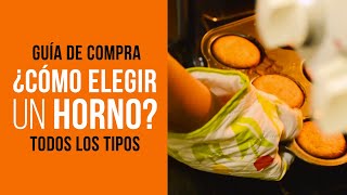 Cómo elegir un HORNO Todos los tipos GUÍA de COMPRA [upl. by Cinomod]