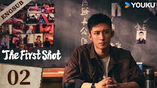 【ENG SUB】The First Shot🔥EP02  Huang Jingyu  Zhang Yu  Wang Ziqi  Xie Keyin  YOUKU [upl. by Dougie]