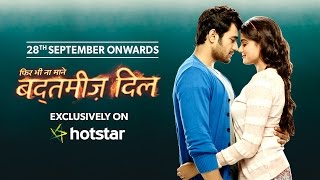 Badtameez Dil  Restarting exclusively on hotstar from 28th September [upl. by Aneela913]