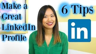 How to Make a Great LinkedIn Profile  6 LinkedIn Profile Tips [upl. by Enrika]