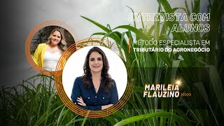 Entrevista com Alunos do Método Especialista em Tributário do Agronegócio  Marileia Flauzino [upl. by Charbonneau]