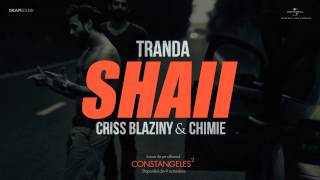 Tranda feat Criss Blaziny amp Chimie  SHAII [upl. by Arehc]