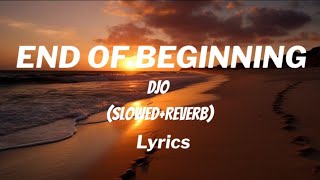 DJO  End of Beginning  slowedreverb  Lyrics [upl. by Lawrenson]