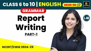 Report Writing Part1  Class 6 to 10  English Grammar  L40  Shipra Maam [upl. by Denni]