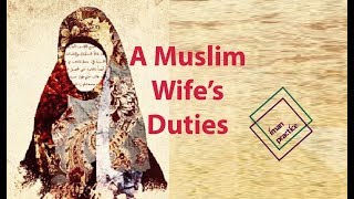 What Are The Duties of A Muslim Wife in Islam [upl. by Artenek996]