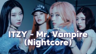 ITZY  Mr Vampire Nightcore Better With Headphones [upl. by Aerdnas]