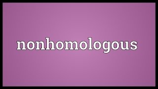 Nonhomologous Meaning [upl. by Meave]