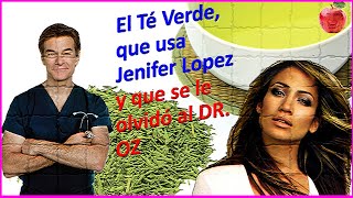 “TÉ Verde para Adelgazar” que usa Jenifer Lopez y que se le olvidó al DR OZ [upl. by Einhapets]