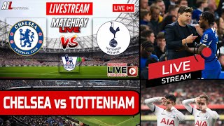 CHELSEA vs TOTTENHAM Live Stream Football EPL PREMIER LEAGUE LiveScores  Coverage CHETOT [upl. by Selmner]