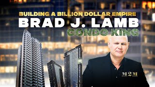 Building a Billion Dollar Empire with Condo King Brad J Lamb [upl. by Rivy]