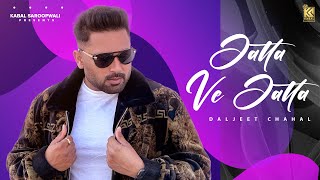 Jatta Ve Jatta Full Song  Daljeet Chahal  Kv Mohali  Kabal Saroopwali  Latest Punjabi Songs [upl. by Aicyla]