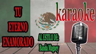 TU ETERNO ENAMORADO Karaoke Banda Maguey [upl. by Edac929]