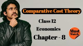 Comparative Cost Theory Class 12 Economics important question  Theory of international trade [upl. by Hafital492]