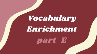 Enrich your Vocabulary Part E [upl. by Reinnej]