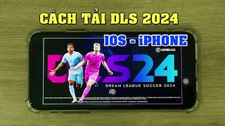 Cách tải DLS 2024 trên iOS iPhone mới nhất [upl. by Antonetta]